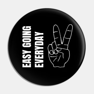 Easy Going Everyday Pin