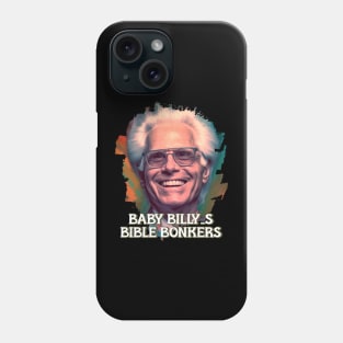 Baby billys bible bonkers Phone Case