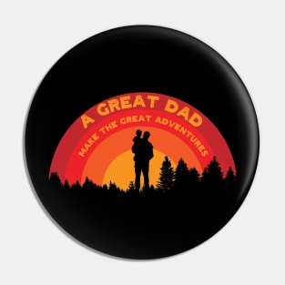 Fathers' Day a great dad make the great adventures Pin