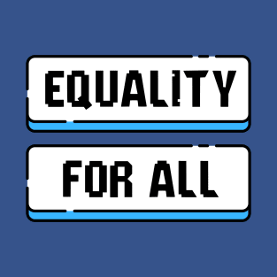 Equality for all T-Shirt