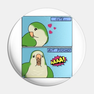 cute but psycho Green quaker parrot Pin