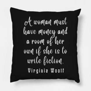 Virginia Woolf quote: A woman must have money and a room of her own... Pillow