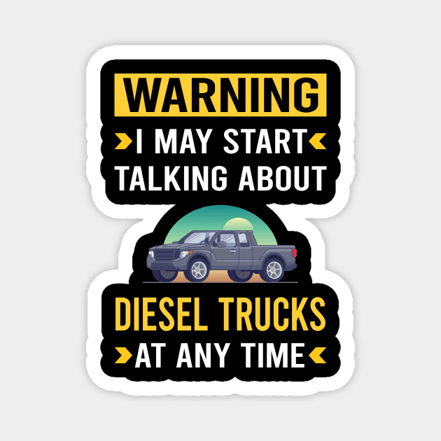 Warning Diesel Truck Trucks Magnet by Good Day