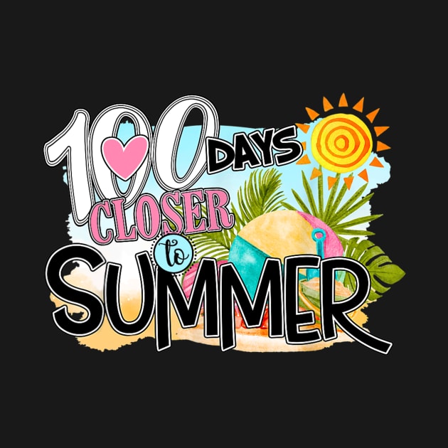 100 Days Closer To Summer 100th Day Of School Funny Gift by Manonee