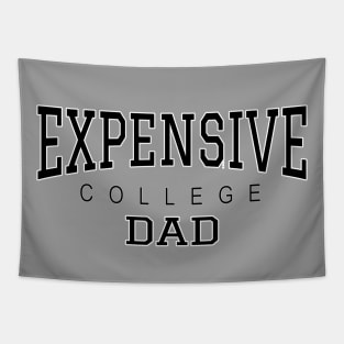 College Dad Funny Expensive College - Black text Tapestry