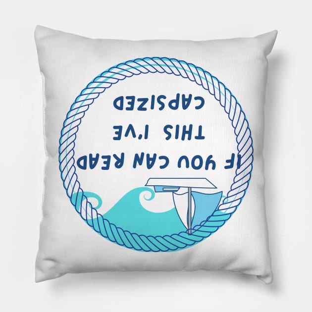 "If you can read this I've capsized" Pillow by Trahpek