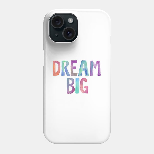 Dream Big Phone Case by MotivatedType