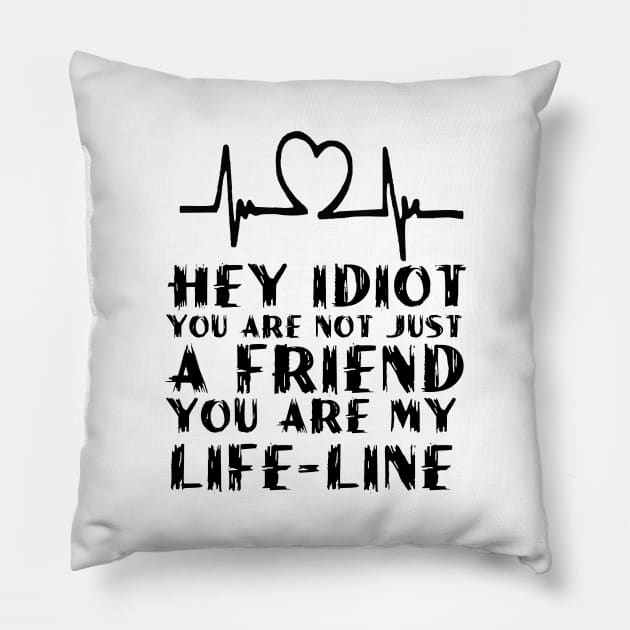 Hey idiot! design Pillow by cusptees