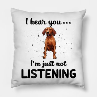 Redbone Coonhound I hear you Iam just not listening Pillow