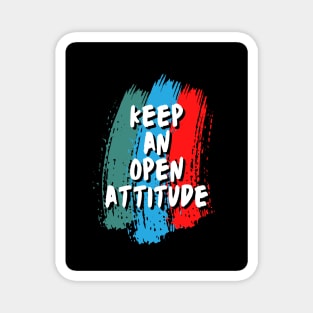 Keep an open attitude Magnet