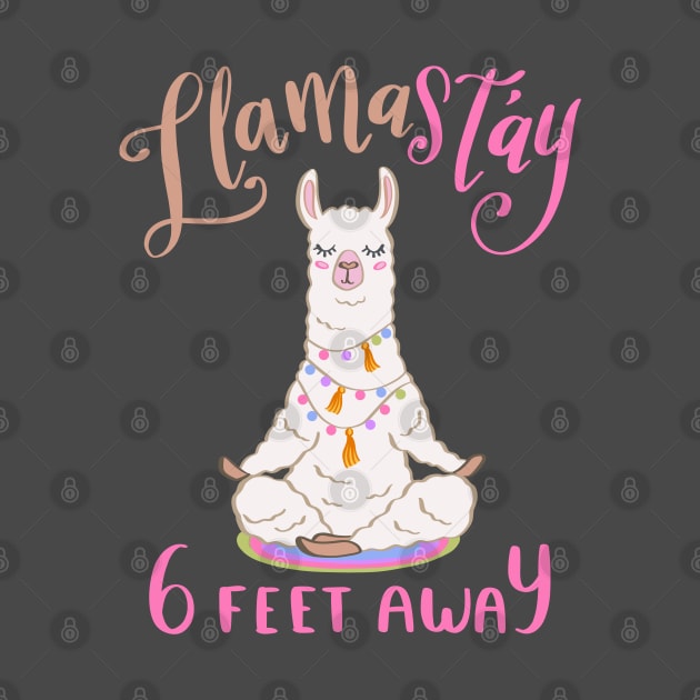 Llamastay 6 Feet Away Funny Llama Social Distancing Namaste Yoga by DoubleBrush