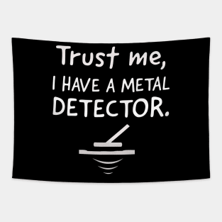 Trust me, I have a metal detector. Tapestry