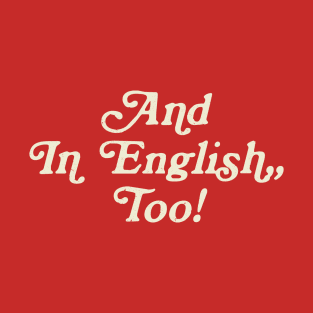 And In English, Too! Funny Big LebowskiAnd In English, Too! Funny Big Lebowski T-Shirt