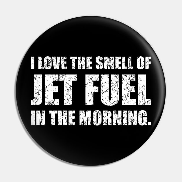 I Love The Smell Of Jet Fuel In The Morning Funny Aviation Design Pin by hobrath