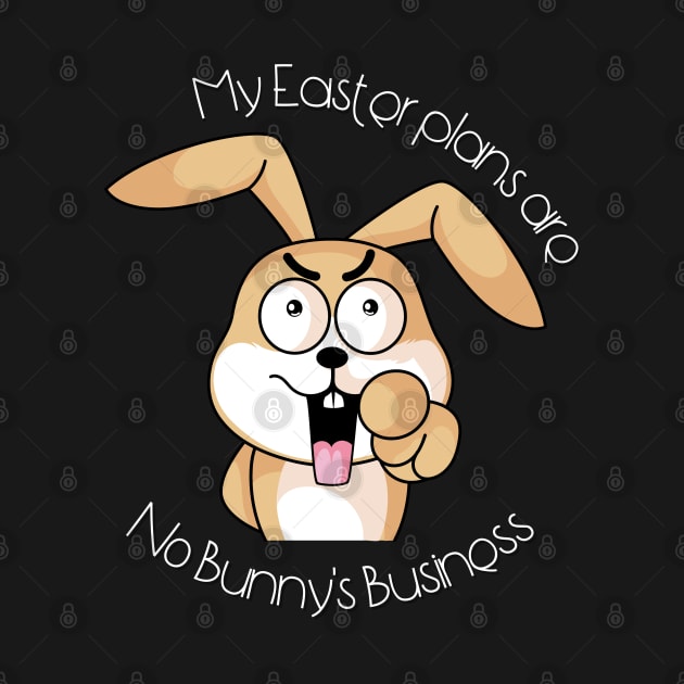 Easter Plans No Bunny's Business by Mey Designs