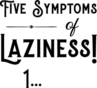 Five Symptoms of Laziness - Black Magnet