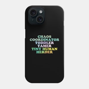 Chaos Coordinator -toddler tamer - tiny human herder Phone Case