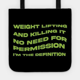 Weight Lifting and Killing It No Need for Permission I am the Definition Tote