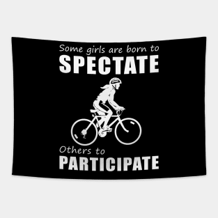 Pedal with Laughter! Funny 'Spectate vs. Participate' Cycling Tee for Girls! Tapestry