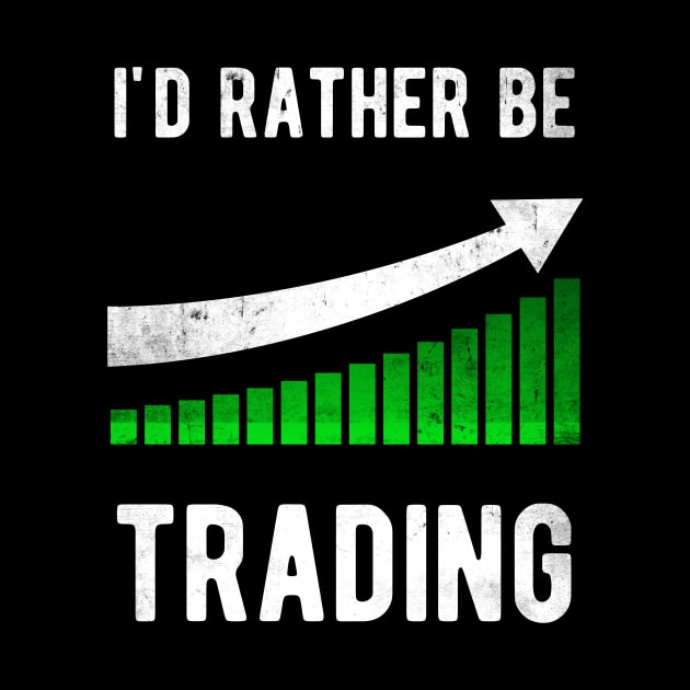 I'd rather be trading Stock Trader Trading by MGO Design