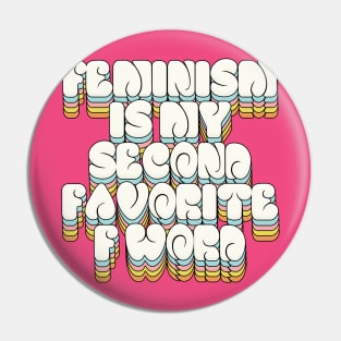 Feminism is my 2nd favorite F word - Statement Design Pin