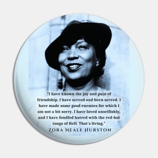 Zora Neale Hurston  portrait and quote: “I have known the joy and pain of friendship. I have served and been served.... Pin