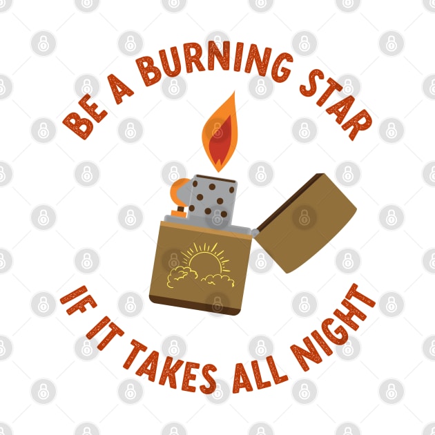 be a burning star if it takes all night by goblinbabe