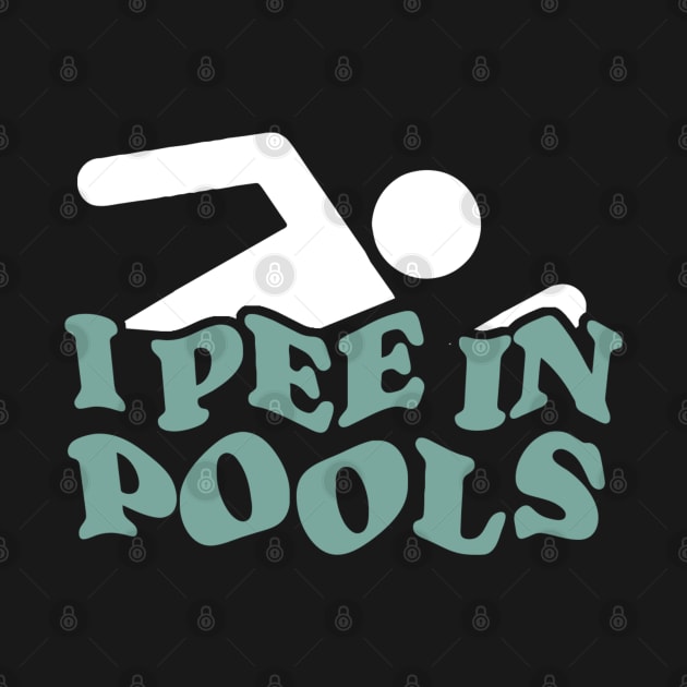 I Pee in Pools by denkanysti