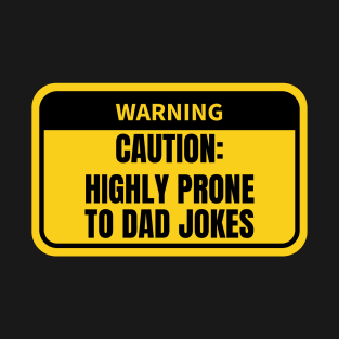 Human Warning Label: Highly Prone to Dad Jokes T-Shirt