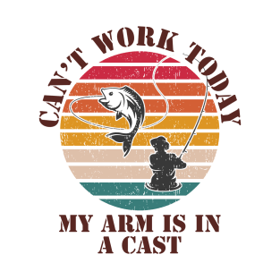 Can't work today my arm is in a cast T-Shirt