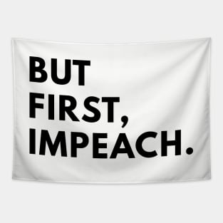 But first, impeach. Tapestry