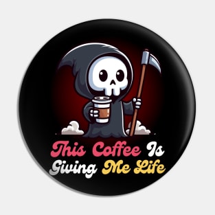 This coffee is Giving Me Life - Cute Reaper Pin