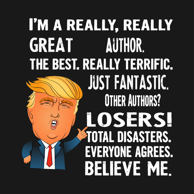 Funny Gifts For Authors - Donald Trump Agrees Too by divawaddle