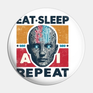 Eat Sleep AI Repeat Pin