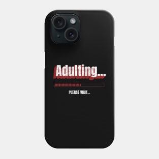 Adulting... Please Wait Loading Phone Case