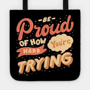 Motivational Handlettering: Be Proud of Your Efforts T-Shirt Tote