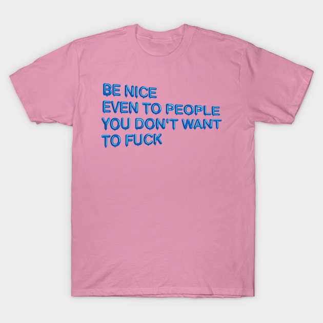 "Be Nice, Even to People..." in blue balloons - Blcksmth - T-Shirt