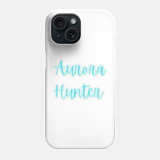 Aurora Hunter Northern Lights Aurora Borealis Phone Case