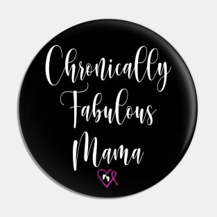 Chronically fabulous Mama Pin