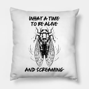 Funny Cicada Invasion 2024 What A Time To Be Alive And Screaming Pillow