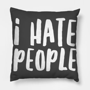 I HATE PEOPLE Pillow