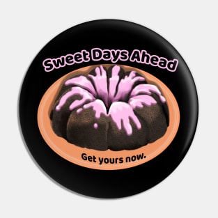 Sweet Days Ahead Pin