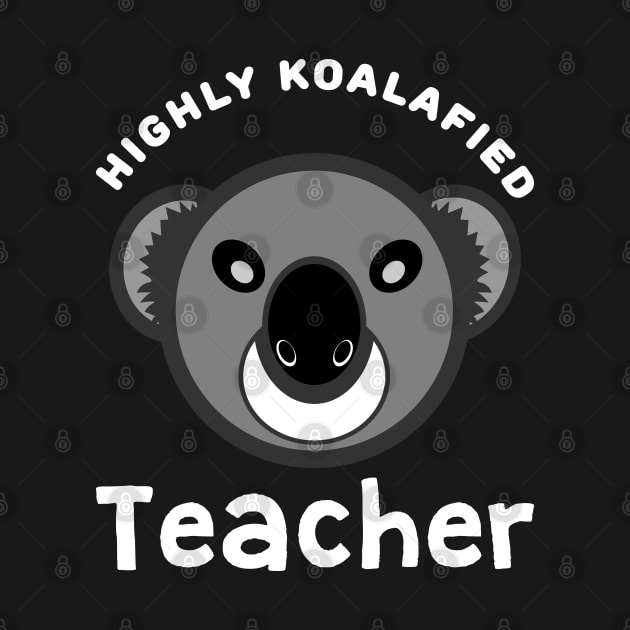 Highly Koalafied Teacher Koala Bear Teachers Day by JaussZ