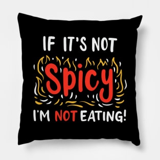 If It's Not Spicy I'm Not Eating Pillow