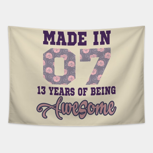 Made in 07 13 years of being awesome..13th years old gift Tapestry by DODG99