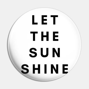 Let the Sun Shine Pin