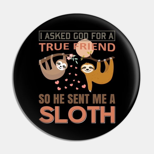 I asked God for true Friend, so he sent me a Sloth Pin by Mande Art