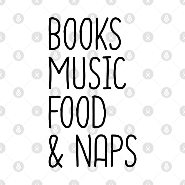 Books Music Food And Naps by DragonTees