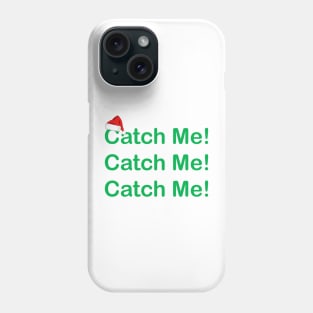 Catch Me Catch Me Catch Me! Phone Case