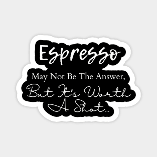 Espresso Quote Shirt - Coffee Pun Top, Casual Wear for Cafe Hangouts, Perfect Gift for Espresso Aficionados Magnet